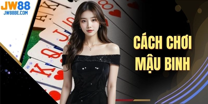 Cách Chơi Mậu Binh - 4 Cách Phân Bổ Sức Mạnh Cho 3 Chi