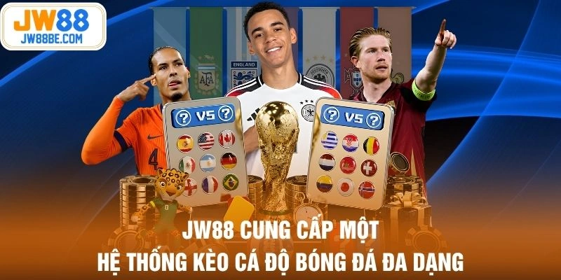 JW88 cung cấp một hệ thống kèo cá độ bóng đá đa dạng