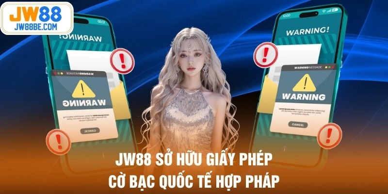 JW88 sở hữu giấy phép cờ bạc quốc tế hợp pháp