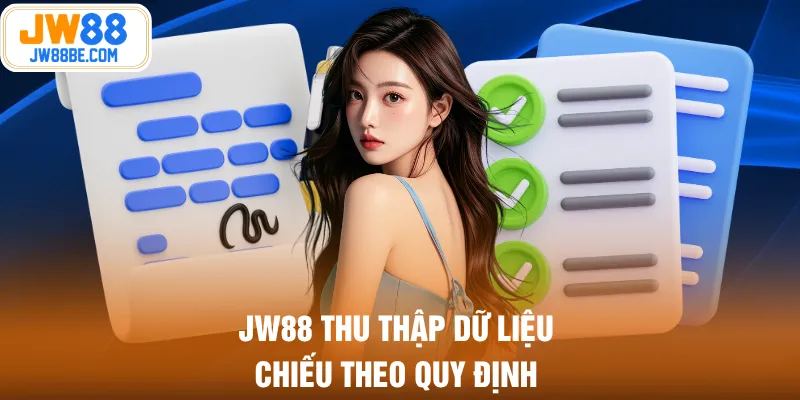 JW88 thu thập dữ liệu chiếu theo quy định