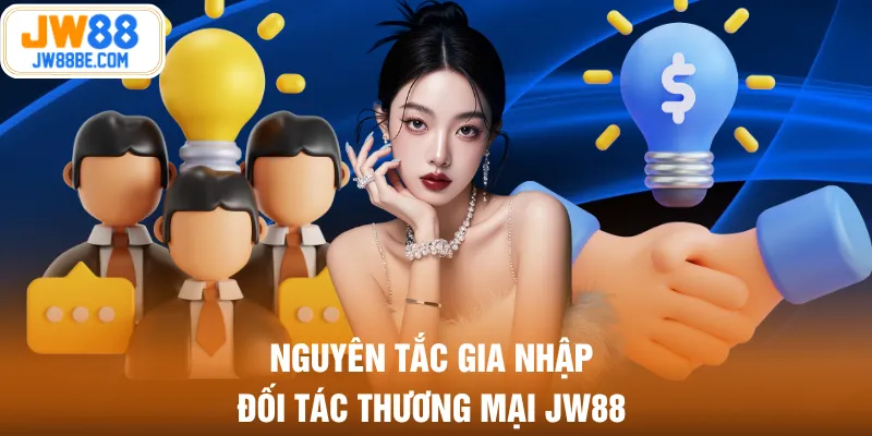 Nguyên tắc gia nhập đối tác thương mại JW88