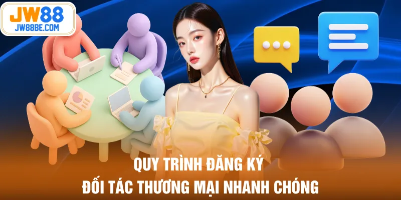 Quy trình đăng ký đối tác thương mại nhanh chóng