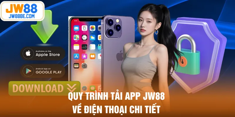 Quy trình tải app JW88 về điện thoại chi tiết