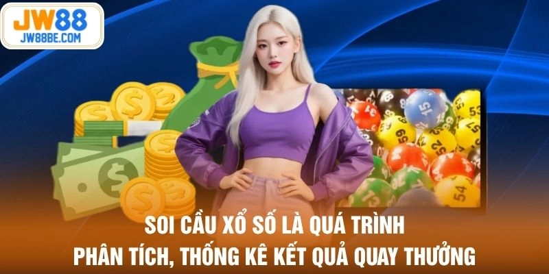 Soi cầu xổ số là quá trình phân tích, thống kê kết quả quay thưởng
