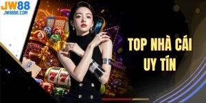 Top Nhà Cái Uy Tín - 4+ Thương Hiệu Nổi Bật Đáng Cân Nhắc
