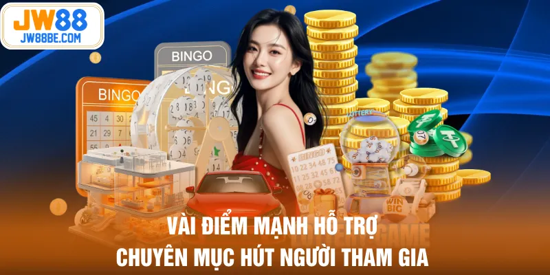 Vài điểm mạnh hỗ trợ chuyên mục hút người tham gia