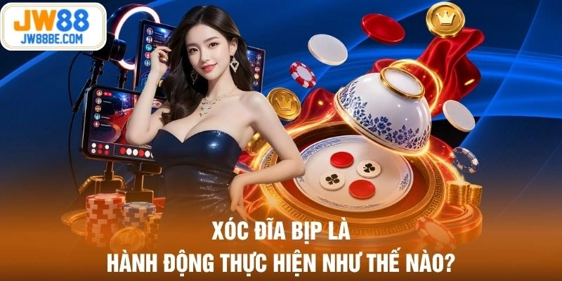 Xóc đĩa bịp là hành động thực hiện như thế nào?